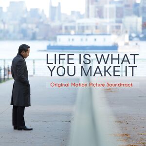 Life Is What You Make It (original Motion Picture Soundtrack)