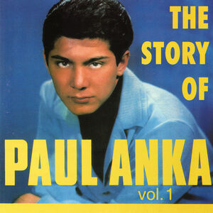 Story Of Paul Anka, Vol. 1 , Paul Anka