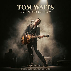 Live in Concert 1999 , Tom Waits
