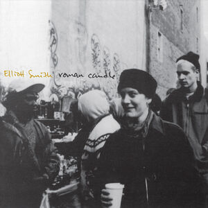 Roman Candle , Elliott Smith