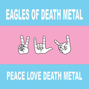 Peace Love Death Metal , Eagles of Death Metal