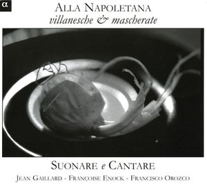 Alla Napoletana: Villanesche & Mascherate , Suonare e Cantare