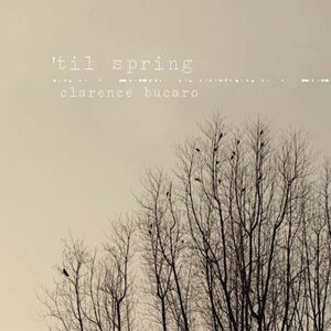 'Til Spring , Clarence Bucaro