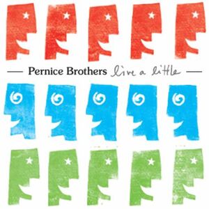 Live a Little , The Pernice Brothers