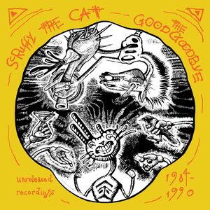 Good Goodbye: Unreleased Recordings 1984-1990 , Scruffy the Cat
