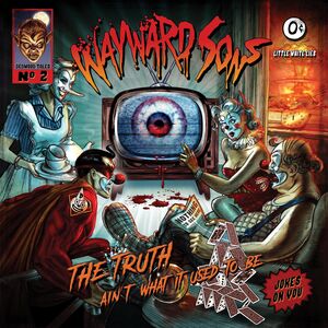 Truth Ain't What It Used To Be , WAYWARD SONS