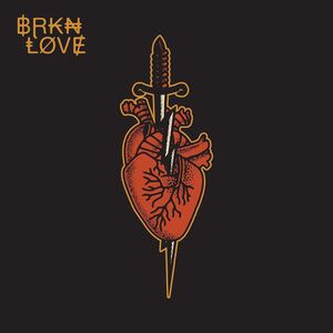BRKN Love , BRKN Love