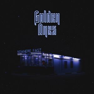 Nowhere Fast , Golden Ones