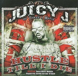Hustle Till I Die , Juicy J