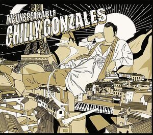 The Unspeakable Chilly Gonzales , Chilly Gonzales
