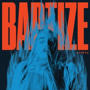 Baptize , Atreyu