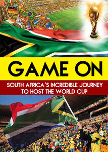 Game On: South Africa's Incredible Journey to Host the World Cup