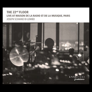 The 22nd Floor - Live at Maison de la Radio et de la Musique , Joseph Schiano Di Lombo