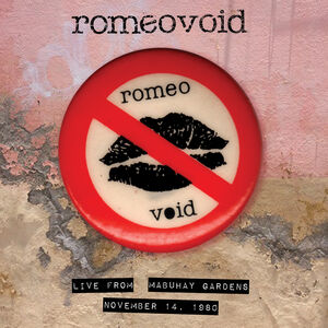 Live From The Mabuhay Gardens: November 14,1980 , Romeo Void