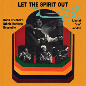 Let The Spirit Out: Live at mu London , Kahil El'Zabar