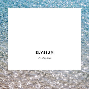 Elysium , Pet Shop Boys