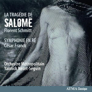 Tragedie de Salome / Symphonie en Re , Yannick N zet-S guin