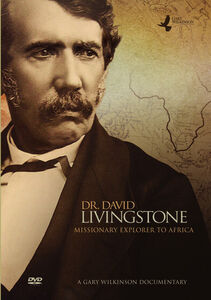 Dr. David Livingstone: Missionary Explorer to