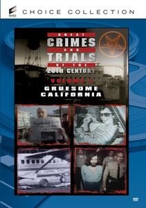 Great Crimes and Trials of the Twentieth Century: Volume 1: Gruesome California