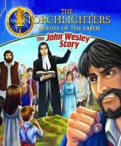 The Torchlighters: The John Wesley Story