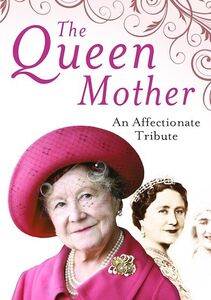 The Queen Mother an Affectionate Tribute