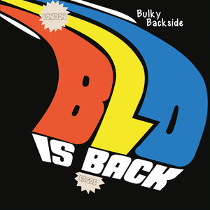 Bulky Backside - BLO Is Back , Blo