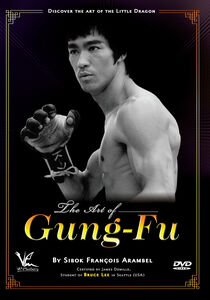 The Art Of Gung-Fu: Discover The Art Of The Little Dragon