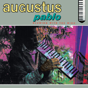 Blowing With The Wind , Augustus Pablo