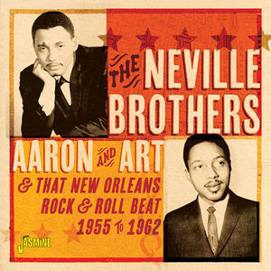 Aaron & Art & That New Orleans Rock & Roll Beat 1955-1962 [Import] , The Neville Brothers