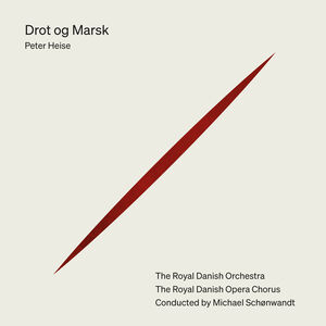 Drot Og Marsk , The Royal Opera Chorus The Royal Danish Orchestra Schonwandt