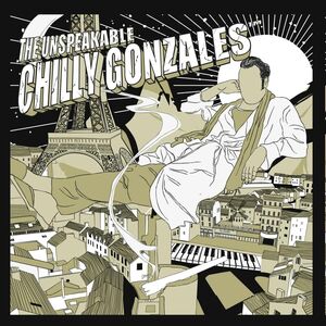 The Unspeakable Chilly Gonzales , Chilly Gonzales
