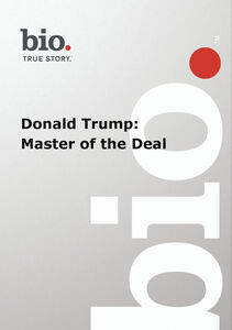 Biography - Biography Donald Trump: Master Of The De