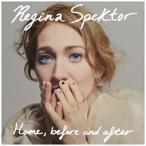 Home, Before And After , Regina Spektor