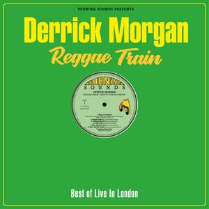 Reggae Train , Derrick Morgan