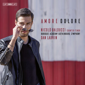 Amore Dolore - Countertenor Arias , Nicolo Balducci