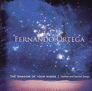 The Shadow of Your Wings: Hymns And Sacred Songs , Fernando Ortega