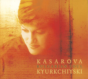 Bulgarian Soul , Vesselina Kasarova