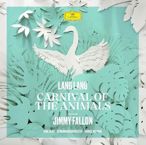 Saint-Saens: Carnival Of The Animals (Narrated by Jimmy Fallon) , Lang Lang