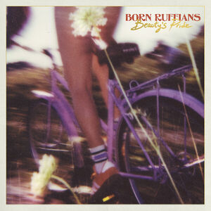 Beauty's Pride , Born Ruffians