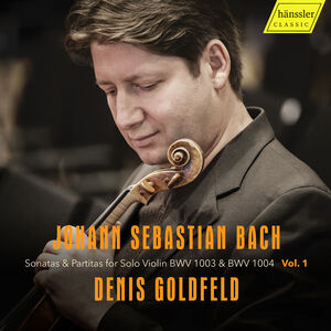 J.S. Bach: Sonatas & Partitas for Solo Violin, BWV 1003 & BWV 1004, Vol.1 , Denis Goldfeld