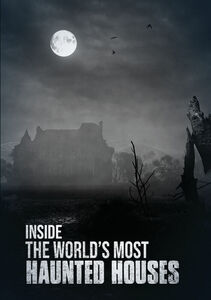 Inside the World's Most Haunted Houses
