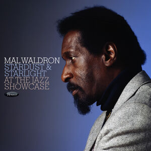 Stardust & Starlight: Live at the Jazz Showcase , Mal Waldron