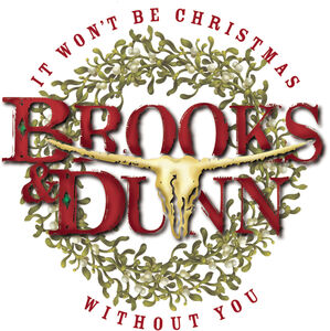 It Won't Be Christmas Without You , Brooks & Dunn