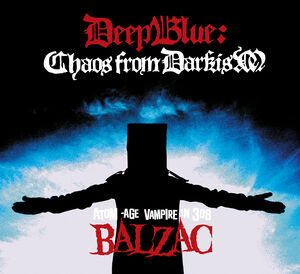 Deep Blue: Chaos From Darkism , Balzac