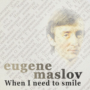 When I Nees To Smile , Eugene Maslov