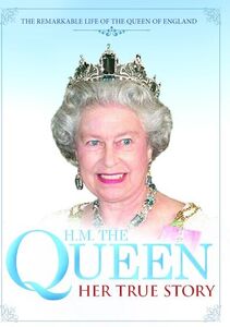 H.M. the Queen Her True Story