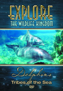 Explore the Wildlife Kingdom: Dolphins Tribes of the Sea