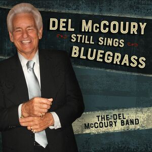 Del Mccoury Still Sings Bluegrass , Del McCoury