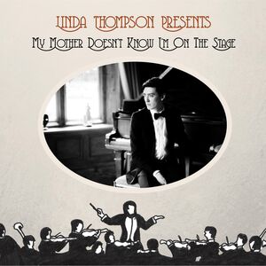 My Mother Doesn't Know I'm On The Stage , Linda Thompson