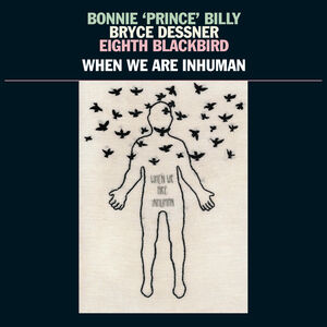 When We Are Inhuman , Bonnie Prince Billy
